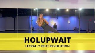 Holupwait || @LecraeOfficial  || Dance Fitness Choreography || @REFITREV