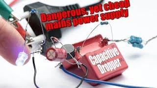 The most Dangerous, yet Cheapest Mains Power Supply?! || Building a Capacitive Dropper Circuit!