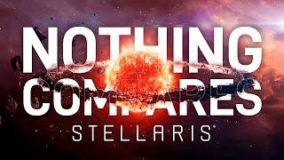 Nothing Compares to Stellaris