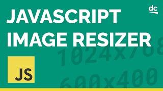 Create an Image Resizer with JavaScript & HTML5 Canvas