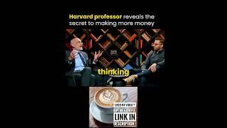 Harvard Professor explains how to make more money #psychology #mindset #business  #podcast