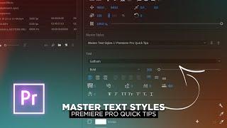 Master Text Styles // Premiere Pro Quick Tips