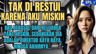 KISAH SEDIH : TAK DI RESTUI KARENA AKU MISKIN - EPS 01 #ceritasedihkisahnyata  #ceritainspiratif