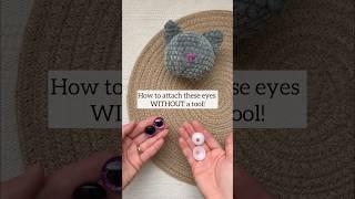 Tip for Attaching 3D Safety Eyes - Without a Tool! | #amigurumi #crochet