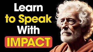 The Power of Saying LESS | Learn to Speak with IMPACT | Stoic Philosophy