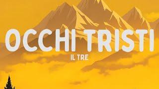 Il Tre - OCCHI TRISTI (Testo/Lyrics)