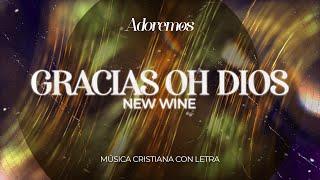 GRACIAS OH DIOS - Letra | New Wine | Adoremos