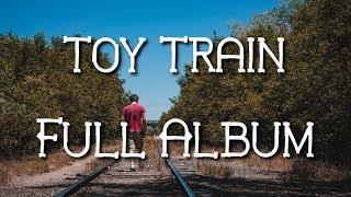 Toy Train - (Full Album Stream) (EP)
