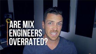 Are Mix Engineers Overrated? - RecordingRevolution.com