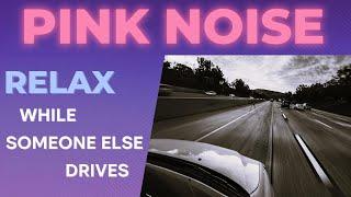 PINK NOISE to aid in sleep, study or focus. Unwind to Soft ROAD NOISE. Black Screen.