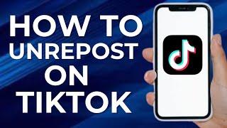 How to Un-Repost on Tiktok 2023 (Simple)