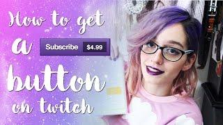 How to get a sub button on twitch and how I got partnered