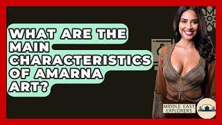 What Are The Main Characteristics Of Amarna Art? - Middle East Explorers