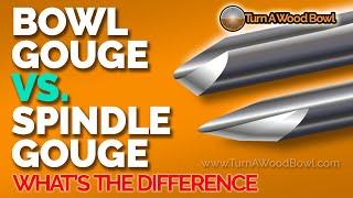 Bowl Gouge Vs Spindle Gouge Woodturning Tools Compared Video