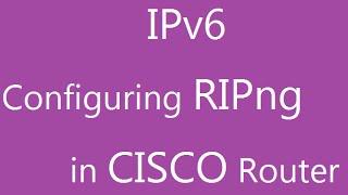 Configuring RIP Next Generation - RIPng  in Cisco router