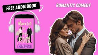 Married to My Boss | Marriage of Convenience | Enemies to Lovers Romcom | Free Full Audiobook