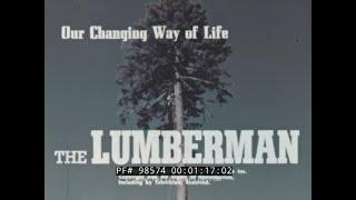 " THE LUMBERMAN "  1970s LOGGING & LUMBERJACKS IN OREGON  PACIFIC NORTHWEST EDUCATIONAL FILM 98574