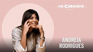 N'A Caravana com Andreia Rodrigues #194 Dar um passo atrás, colo de mãe e borboletas na barriga