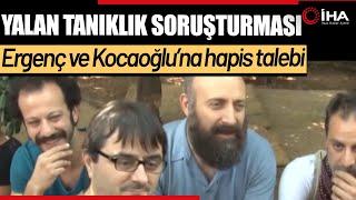 Halit Ergenç ve Rıza Kocaoğlu'na 4'er Yıla Kadar Hapis Talebi