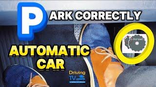 The Correct Way To Park An Automatic Car | Correct Sequence To Park Automatic Car!