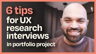 6 tips for UX research interviews in portfolio projects