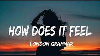 London Grammar - How Does It Feel (lyrics)