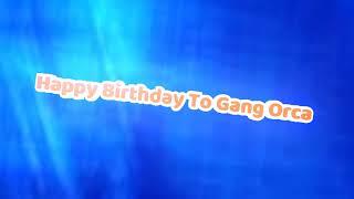 Happy Birthday To Gang Orca With Robchuckle And Friends 29TH October! :D