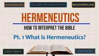 Hermeneutics Pt. 1: What is Hermeneutics?