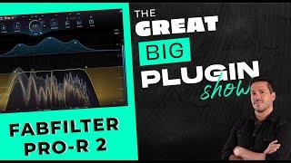 Fabfilter Pro-R 2 | The Great Big Plugin Show Live - Including ATMOS Demo