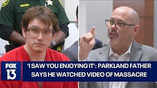 'I watched you kill my daughter': Parkland father faces Nikolas Cruz, blasts defense attorneys