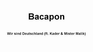 Bacapon - Wir sind Deutschland (ft. Kader & Mister Malik)