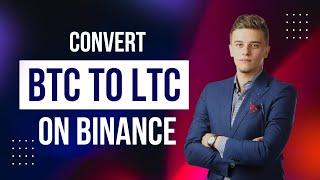 How to Convert/Swap BTC (Bitcoin) to LTC (Litecoin) on Binance