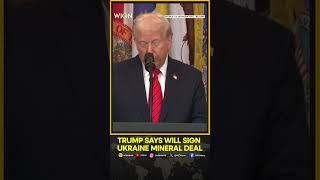 Trump Says US Will Sign Ukraine Minerals Deal Soon, Peace Efforts Going Pretty Well | WION Shorts