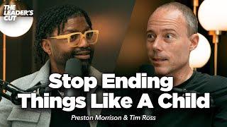 Finishing Well Before You Begin Even Better (with Tim Ross) | The Leader's Cut w/ Preston Morrison