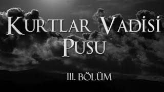 KURTLAR VADİSİ PUSU | 111 BÖLÜM HD |