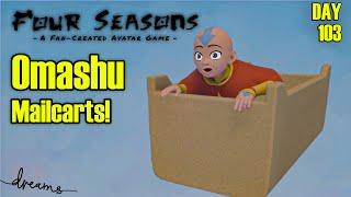 Creating a Fan-AVATAR Game! | Building OMASHU - Mailcarts! | [Day 103] [Dreams PS4/PS5]