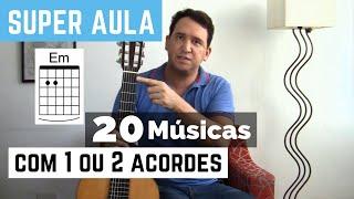 20 MÚSICAS COM 1 OU 2 ACORDES: SUPER AULA 1