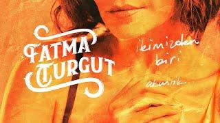 Fatma Turgut - İkimizden Biri [Akustik] (Lyric Video)