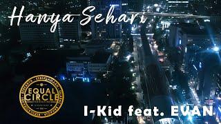 I-KID feat. EVAN - HANYA SEHARI ( Official Music Video )