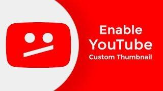 How to Enable Custom Thumbnail on YouTube Video (2019) | A Beginner Guide