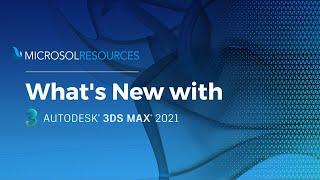 What's New with 3ds Max 2021?