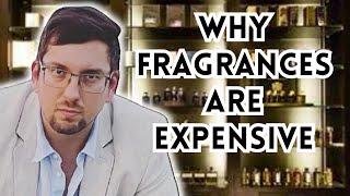 WHY ARE FRAGRANCES SO EXPENSIVE?