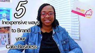 5 Inexpensive ways to Brand your Cake Business| Simple tips on Cake Business branding