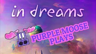 Purple Moose Plays...In Dreams