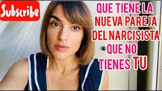 QUE TIENE LA NUEVA PAREJA DEL NARCISISTA QUE NO TIENES TU