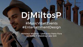 Monsieur Minimal - Love story @ Παστα Φλωρα | Dj Miltos P Wedding Cake Edit