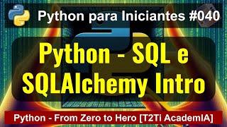 Conectando-se a Bancos de Dados | Introdução ao SQL e SQLAlchemy | Python From Zero to Hero [040]