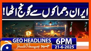 Geo News Headlines 6 PM - 21st June 2025