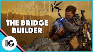 Death Stranding - The Bridge Builder