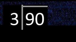 Divide 90 by 3 ,  remainder  . Division with 1 Digit Divisors . Long Division . How to do